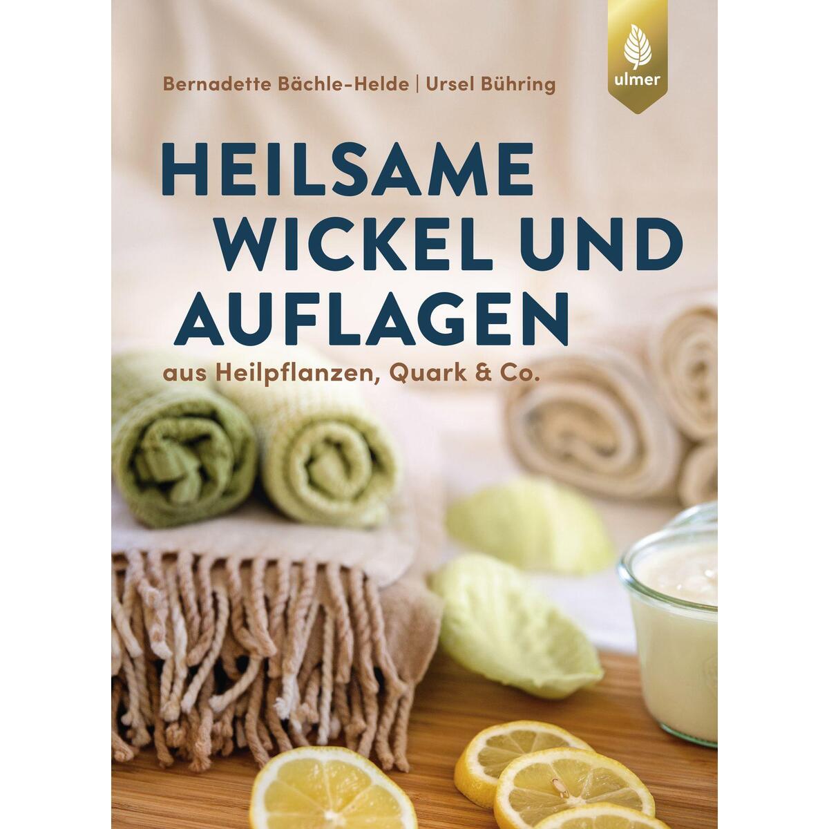 Heilsame Wickel und Auflagen von Ulmer Eugen Verlag