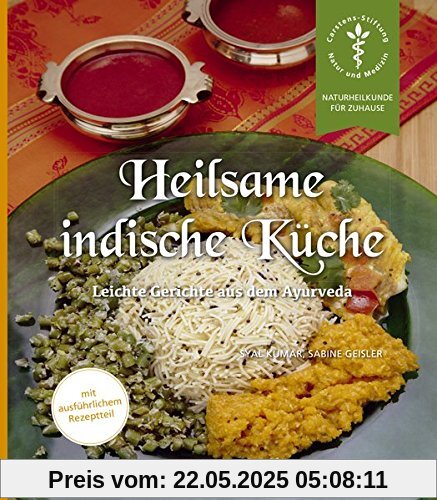 Heilsame indische Küche: Leichte Gerichte aus dem Ayurveda (Naturheilkunde für Zuhause)