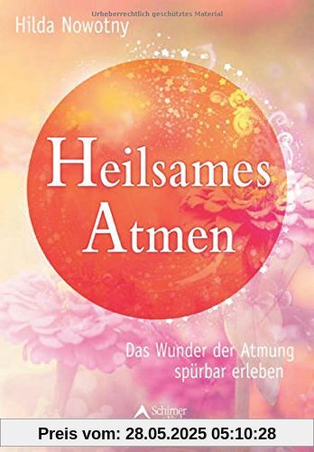 Heilsames Atmen: Das Wunder der Atmung spürbar erleben