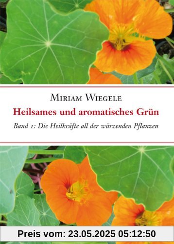 Heilsames und aromatisches Grün: Die Heilkräfte all der würzenden Pflanzen