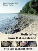 Heilsteine vom Ostseestrand: Finden - Bestimmen - Heilwirkung - Anwendung