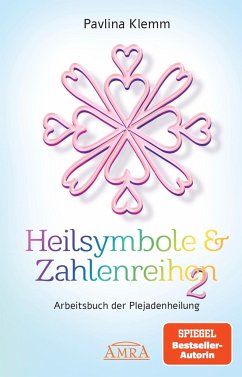 Heilsymbole & Zahlenreihen Band 2: Das neue Arbeitsbuch der Plejadenheilung (von der SPIEGEL-Bestseller-Autorin) von AMRA Verlag