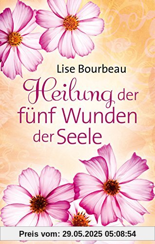 Heilung der fünf Wunden der Seele Heilung der fünf Wunden der Seele
