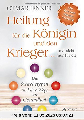 Heilung für die Königin und den Krieger ... und nicht nur für die: Die 9 Archetypen und ihre Wege zur Gesundheiten