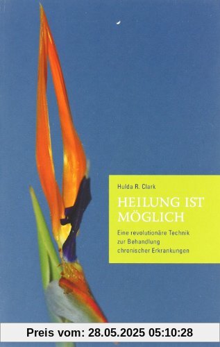 Heilung ist möglich: Eine revolutionäre Technik zur Behandlung chronischer Erkrankungen Heilung ist möglich: Eine revolutionäre Technik zur Behandlung chronischer Erkrankungen