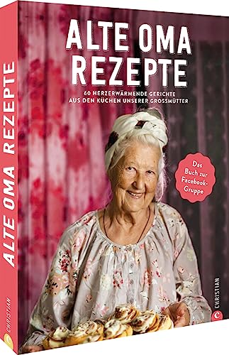 Heimat Kochbuch – Alte-Oma-Rezepte: 60 herzerwärmende, traditionelle Klassiker aus den Küchen unserer Großmütter Heimat Kochbuch – Alte-Oma-Rezepte: 60 herzerwärmende, traditionelle Klassiker aus den Küchen unserer Großmütter