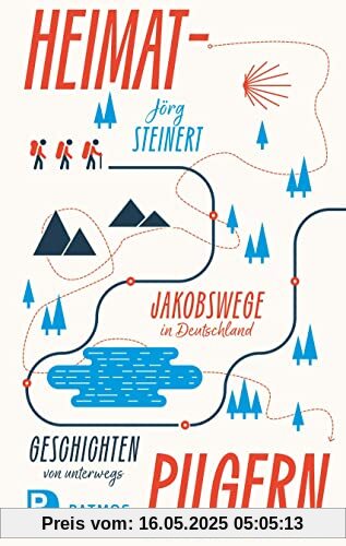 Heimat-Pilgern: Jakobswege in Deutschland. Geschichten von unterwegs