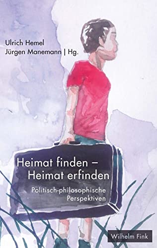 Heimat finden - Heimat erfinden: Politisch-philosophische Perspektiven