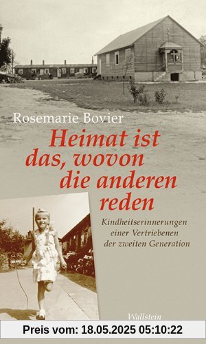 Heimat ist das, wovon die anderen reden: Kindheitserinnerungen einer Vertriebenen der zweiten Generation