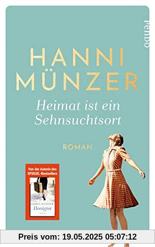 Heimat ist ein Sehnsuchtsort: Roman (Heimat-Saga, Band 1)