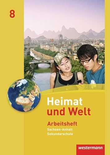 Heimat und Welt - Ausgabe 2010 für die Sekundarschulen in Sachsen-Anhalt: Arbeitsheft 8 von Westermann Bildungsmedien Verlag GmbH