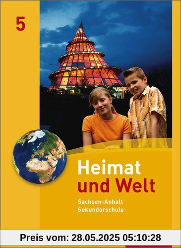 Heimat und Welt - Ausgabe 2010 für die Sekundarschulen in Sachsen-Anhalt: Schülerband 5 Heimat und Welt - Ausgabe 2010 für die Sekundarschulen in Sachsen-Anhalt: Schülerband 5