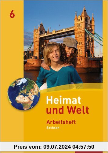 Heimat und Welt - Ausgabe 2011 Sachsen: Arbeitsheft 6