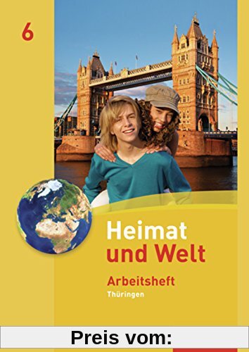 Heimat und Welt - Ausgabe 2011 für Thüringen: Arbeitsheft 6