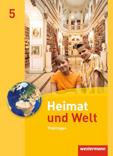 Heimat und Welt - Ausgabe 2011 für Thüringen: Schülerband 5 Heimat und Welt - Ausgabe 2011 für Thüringen: Schülerband 5