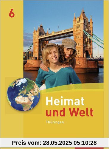 Heimat und Welt - Ausgabe 2011 für Thüringen: Schülerband 6 Heimat und Welt - Ausgabe 2011 für Thüringen: Schülerband 6