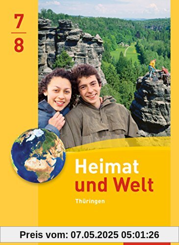 Heimat und Welt - Ausgabe 2011 für Thüringen: Schülerband 7/8 Heimat und Welt - Ausgabe 2011 für Thüringen: Schülerband 7/8