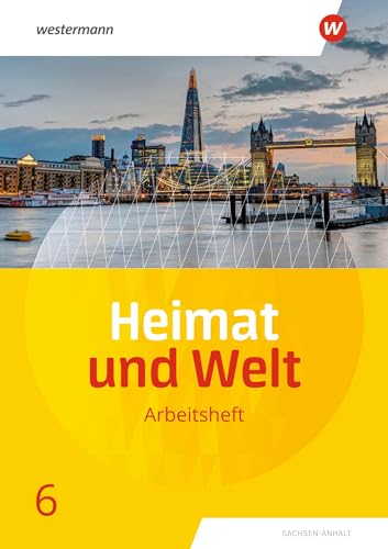 Heimat und Welt - Ausgabe 2019 Sachsen-Anhalt: Arbeitsheft 6 von Westermann Bildungsmedien Verlag GmbH