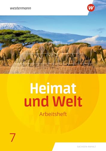 Heimat und Welt - Ausgabe 2019 Sachsen-Anhalt: Arbeitsheft 7