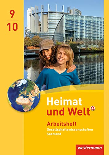 Heimat und Welt Gesellschaftswissenschaften - Ausgabe 2012 für das Saarland: Arbeitsheft 9 / 10