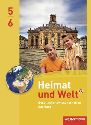 Heimat und Welt Gesellschaftswissenschaften - Ausgabe 2012 für das Saarland: Schülerband 5 / 6