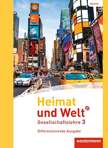 Heimat und Welt PLUS Gesellschaftslehre - Ausgabe 2013 für Hessen: Schulbuch 3