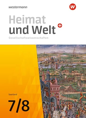 Heimat und Welt Gesellschaftswissenschaften - Ausgabe 2021 für das Saarland: Schülerband 7 / 8 (Heimat und Welt Plus Gesellschaftswissenschaften: Ausgabe 2021 für das Saarland) von Westermann Bildungsmedien Verlag GmbH