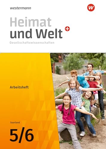 Heimat und Welt Gesellschaftswissenschaften - Ausgabe 2021 für das Saarland: Arbeitsheft 5 / 6 (Heimat und Welt Plus Gesellschaftswissenschaften: Ausgabe 2021 für das Saarland)