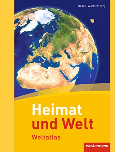 Heimat und Welt Weltatlas - Aktuelle Ausgabe: Baden-Württemberg Heimat und Welt Weltatlas - Aktuelle Ausgabe: Baden-Württemberg