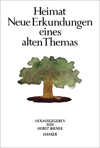 Heimat: Neue Erkundungen eines alten Themas. Schriftenreihe der Deutschen Akademie für Sprache und Dichtung, Band 3 von Carl Hanser