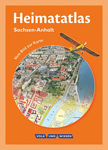 Heimatatlas für die Grundschule - Vom Bild zur Karte - Sachsen-Anhalt - Ausgabe 2012: Atlas von Cornelsen Verlag GmbH