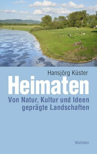 Heimaten: Von Natur, Kultur und Ideen geprägte Landschaften (Kulturlandschaft Schaumburg, Band...