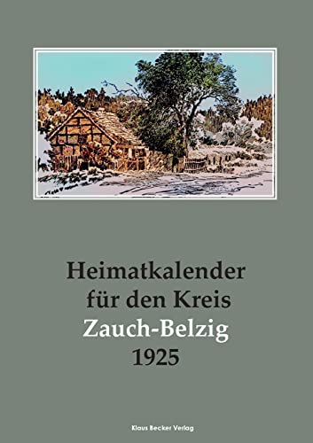 Heimatkalender für den Kreis Zauch-Belzig 1925: Herausgegeben vom Kreisausschuss des Kreises Zauch-Belzig Heimatkalender für den Kreis Zauch-Belzig 1925: Herausgegeben vom Kreisausschuss des Kreises Zauch-Belzig von Klaus Becker Verlag