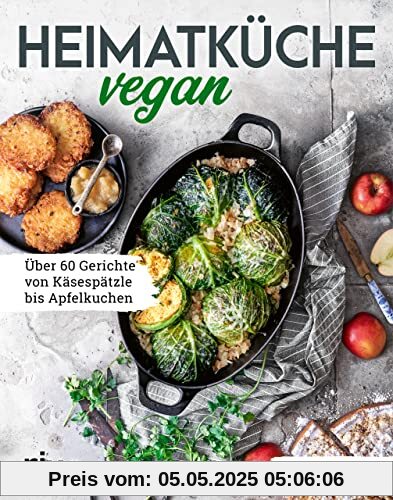 Heimatküche vegan: Über 60 Gerichte von Käsespätzle bis Apfelkuchen. Mit Klassikern aus der deutschen, österreichischen und Schweizer Küche. Traditionelle Rezepte – pflanzlich und ohne Fleisch