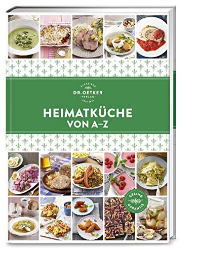 Heimatküche von A–Z: Über 140 Rezepte der deutschen Küche – damit es so schmeckt wie früher und Omas Rezepte kein Geheimnis bleiben! (A-Z Reihe) von Dr. Oetker Verlag