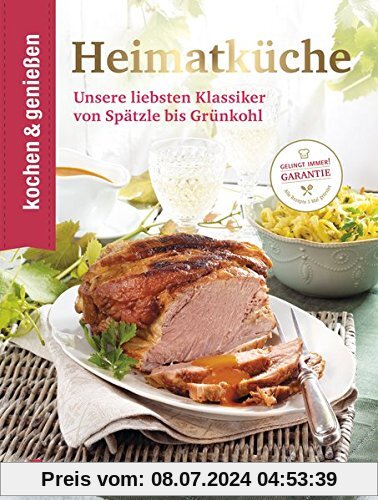 Heimatküche: Unsere liebsten Klassiker von Spätzle bis Grünkohl (Kochen & Genießen)