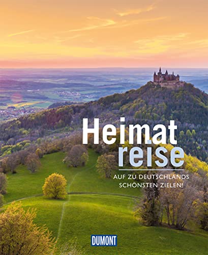DUMONT Bildband Heimatreise: Auf zu Deutschlands schönsten Zielen! von Dumont Reise Vlg GmbH + C