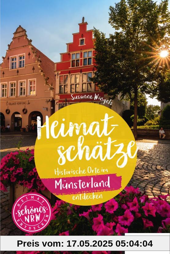 Heimatschätze Münsterland: Historische Orte im Münsterland entdecken (Schönes NRW)