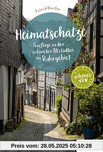 Heimatschätze Ruhrgebiet: Ausflüge zu den schönsten Altstädten (Schönes NRW)