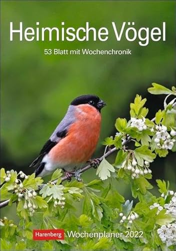 Heimische Vögel Kalender 2022: Wochenplaner, 53 Blatt mit Wochenchronik
