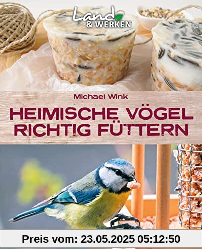 Heimische Vögel richtig füttern: Vögel im Garten füttern - Land & Werken - Die Reihe für Nachhaltigkeit und Selbstversorgung