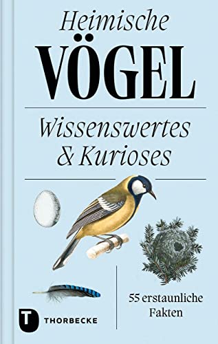 Heimische Vögel: Wissenswertes und Kurioses – 55 erstaunliche Fakten von Jan Thorbecke Verlag