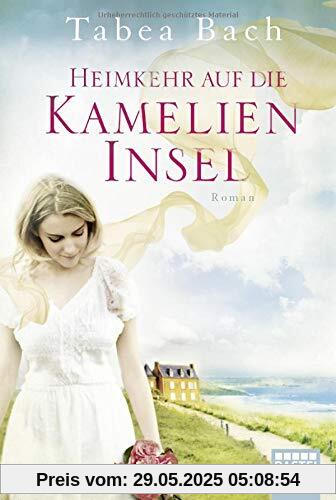 Heimkehr auf die Kamelien-Insel: Roman Heimkehr auf die Kamelien-Insel: Roman