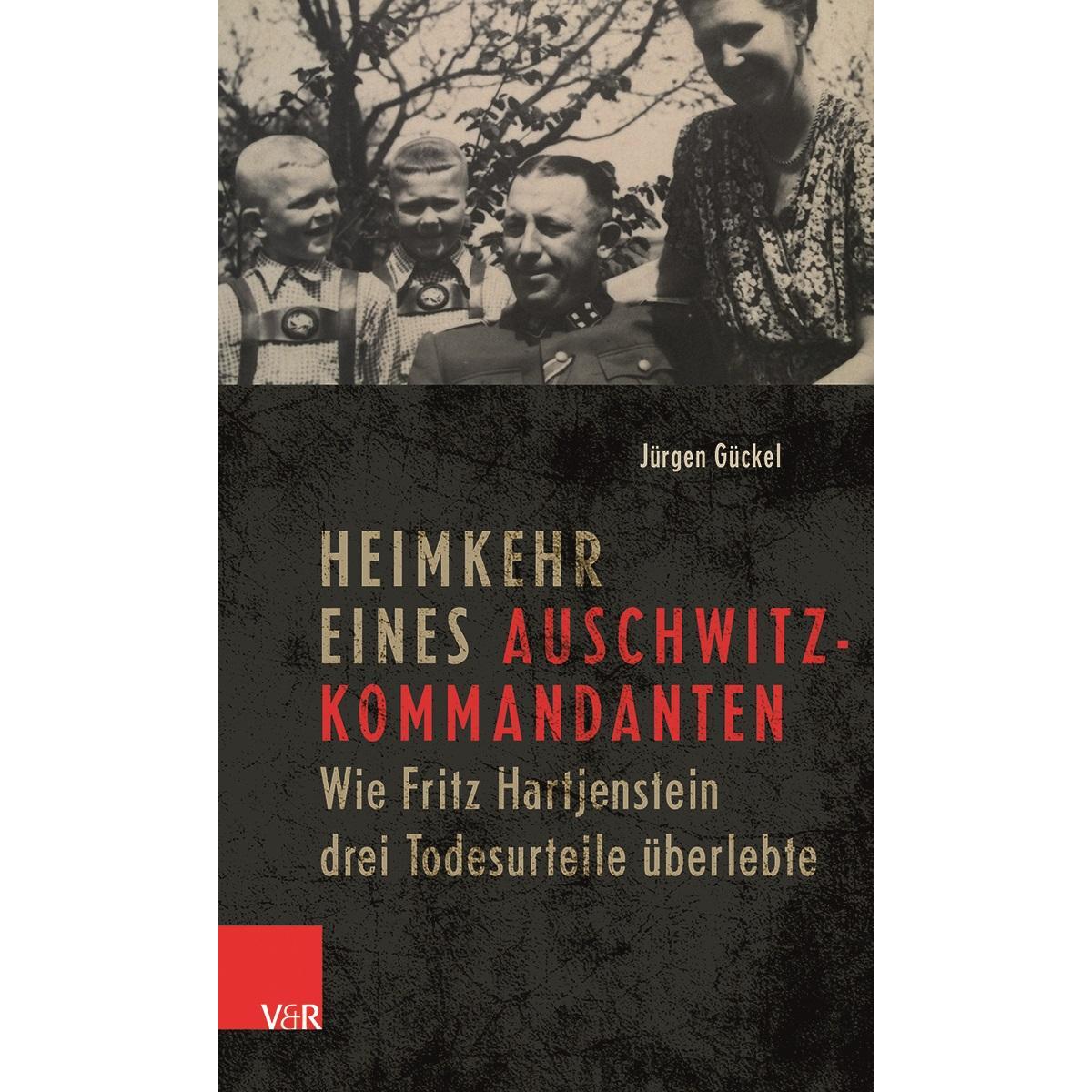 Heimkehr eines Auschwitz-Kommandanten Heimkehr eines Auschwitz-Kommandanten von Vandenhoeck + Ruprecht
