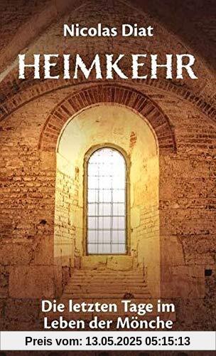 Heimkehr: Die letzten Tage im Leben der Mönche