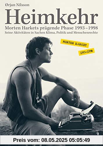 Heimkehr. Morten Harkets prägende Phase 1993-1998 - Seine Aktivitäten in Sachen Klima,Politik und Menschenrechte