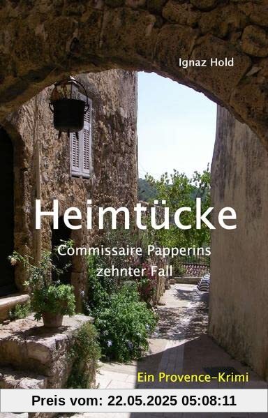 Heimtücke: Commissaire Papperins zehnter Fall - ein Provencekrimi