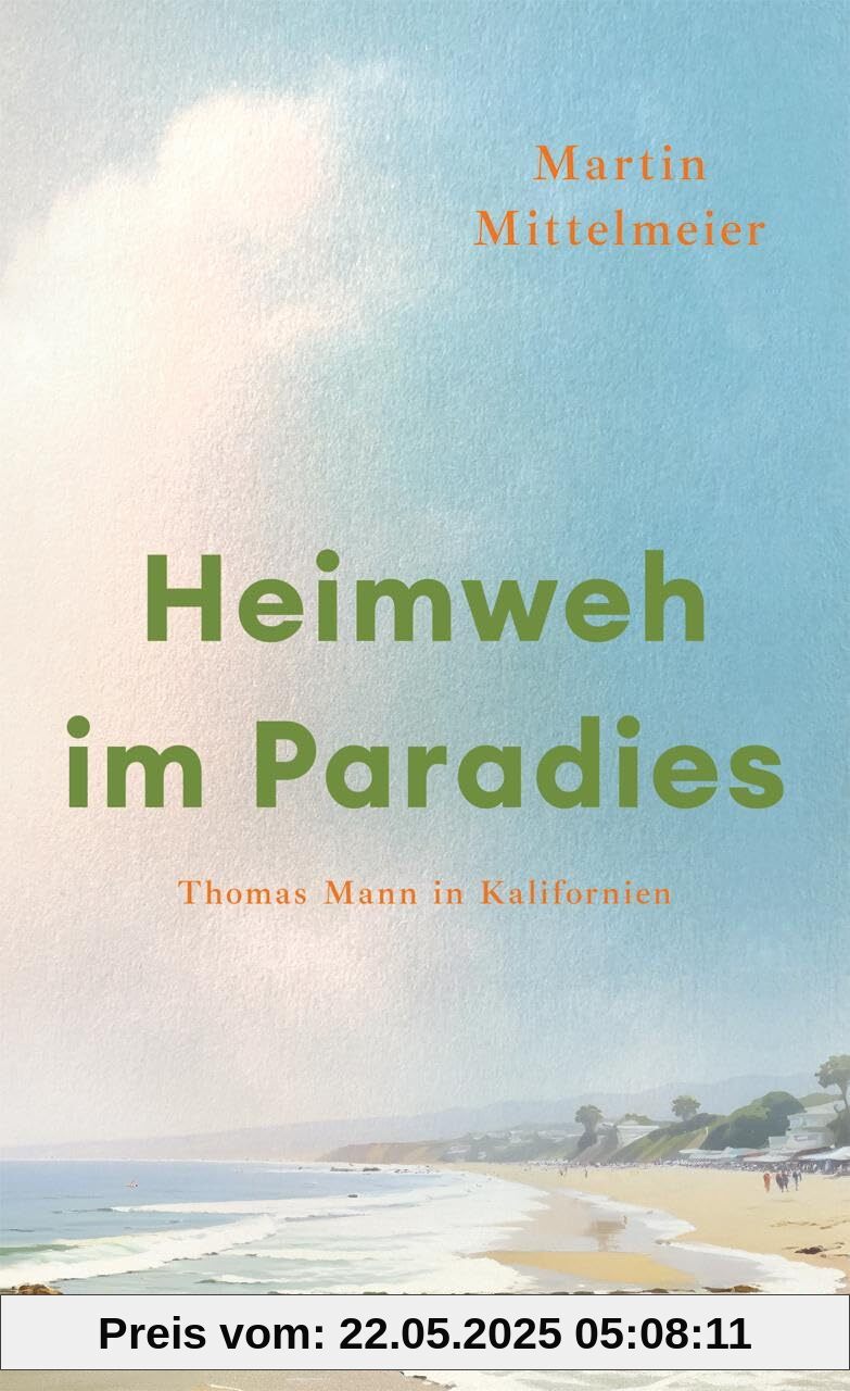 Heimweh im Paradies: Thomas Mann in Kalifornien