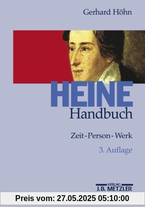 Heine-Handbuch: Zeit - Person - Werk Heine-Handbuch: Zeit - Person - Werk