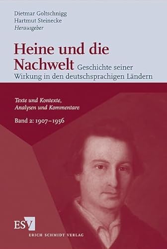 Heine und die Nachwelt 02 Geschichte seiner Wirkung in den deutschsprachigen Ländern: 1907 - 1956. Texte und Kontexte, Analysen und Kommentare: Texte ... Texte und Kontexte, Analysen und Kommentare) von Schmidt, Erich Verlag